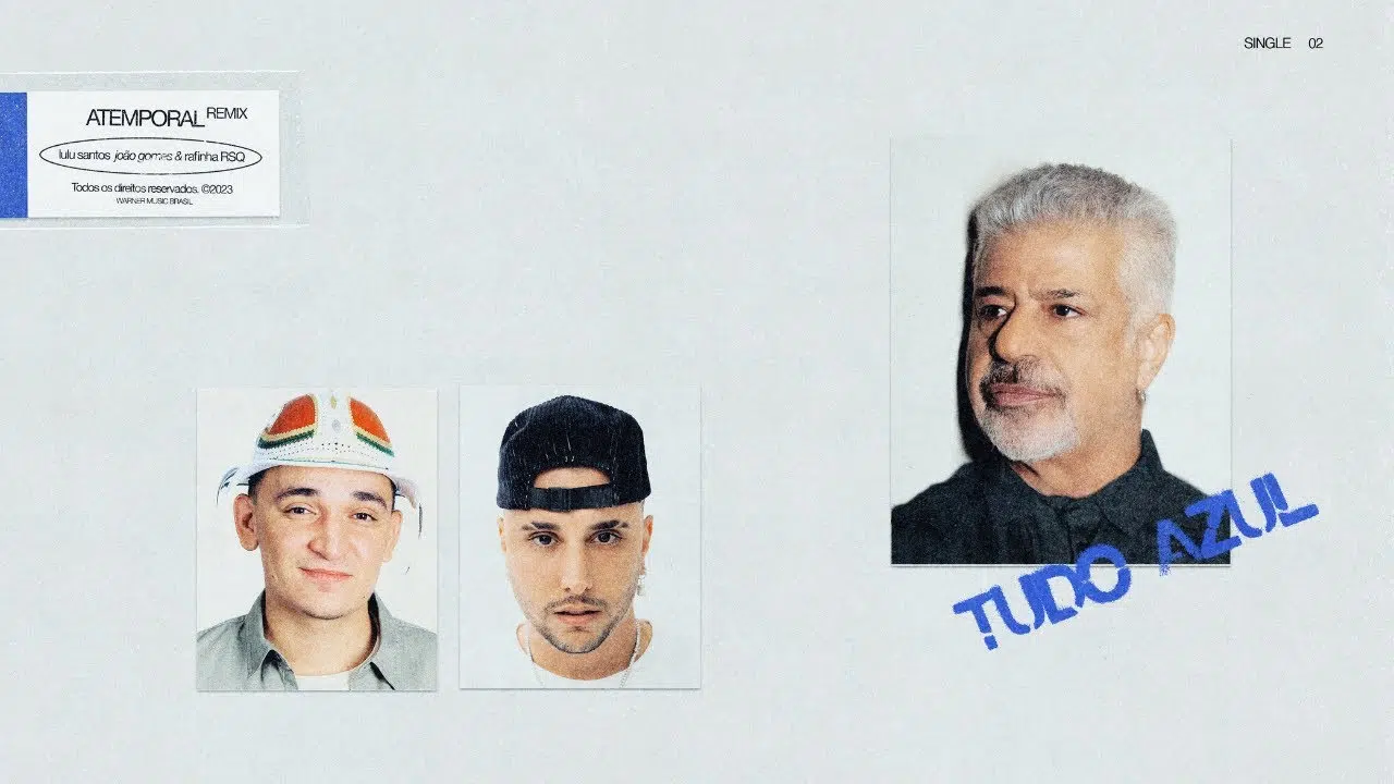 Tudo Azul: Lulu Santos, João Gomes e Rafinha RSQ juntos em um remix atemporal
